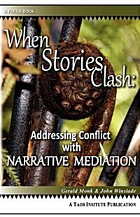 When Stories Clash: Addressing Conflict with Narrative Mediation (Paperback)