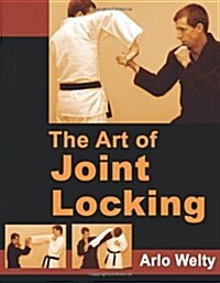 The Art of Joint Locking (Paperback)