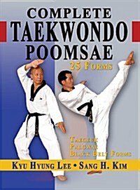 Complete Taekwondo Poomsae: The Official Taegeuk, Palgwae and Black Belt Forms of Taekwondo (Hardcover)