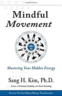 Mindful Movement: Mastering Your Hidden Energy (Paperback)