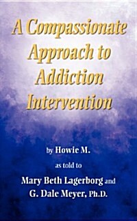 A Compassionate Approach to Addiction Intervention (Paperback)