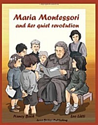 Maria Montessori and Her Quiet Revolution: A Picture Book about Maria Montessori and Her School Method (Paperback)