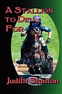 A Stallion to Die for: An Equestrian Suspense (Paperback)