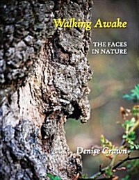 Walking Awake: The Faces in Nature (Paperback)