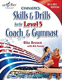 Gymnastics: Level 5 Skills & Drills for the Coach and Gymnast (Paperback)