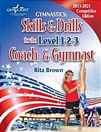 Gymnastics: Skills & Drills for the Level 1, 2 & 3 Coach & Gymnast (Paperback, 2, - Competitive 1)
