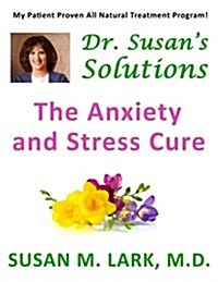 Dr. Susans Solutions: The Anxiety and Stress Cure (Paperback)