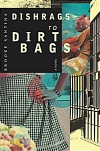 Dishrags to Dirtbags (Paperback)