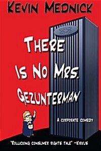 There Is No Mrs. Gezunterman: A Corporate Comedy (Paperback)