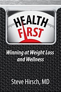 Health First: Winning at Weight Loss and Wellness (Paperback)