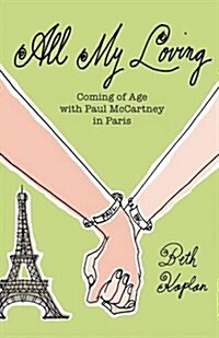 All My Loving: Coming of Age with Paul McCartney in Paris (Paperback)