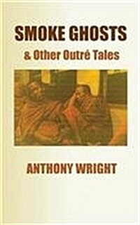 Smoke Ghosts & Other Outre Tales (Paperback)