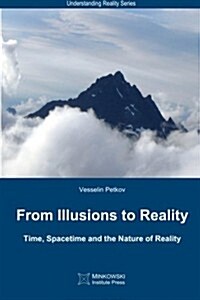 From Illusions to Reality: Time, Spacetime and the Nature of Reality (Paperback)