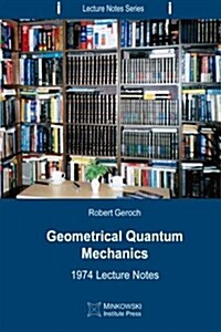 Geometrical Quantum Mechanics: 1974 Lecture Notes (Paperback)