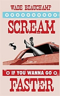 Scream If You Wanna Go Faster (Paperback)