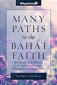 Many Paths to the Bahai Faith (Paperback)