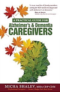 A Practical Guide for Alzheimers & Dementia Caregivers (Paperback)