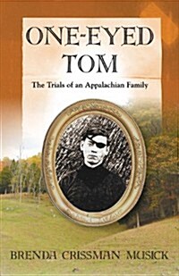 One Eyed-Tom the Trials of an Appalachian Family (Paperback)