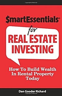 Smart Essentials for Real Estate Investing: How to Build Wealth in Rental Property Today (Paperback)