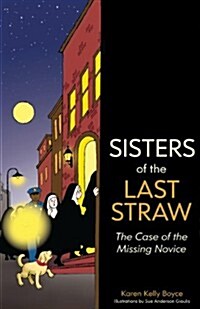 Sisters of the Last Straw: The Case of the Missing Novice (Paperback)