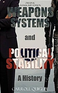 Weapons Systems and Political Stability: A History (Hardcover)
