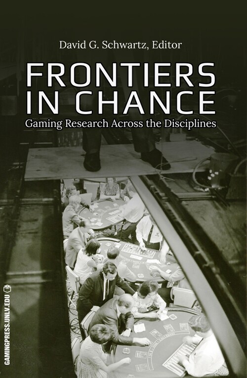 Frontiers in Chance: Gaming Research Across the Disciplines Volume 1 (Paperback, First Edition)