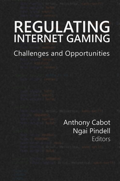 Regulating Internet Gaming: Challenges and Opportunities Volume 1 (Paperback)
