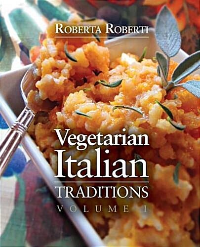 Vegetarian Italian: Traditions, Volume 1 (Paperback)