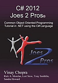 C# 2012 Joes 2 Pros: Common Object Oriented Programming Tutorial in .Net Using the C# Language (Paperback)