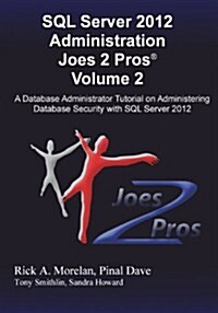SQL Server 2012 Administration Joes 2 Pros (R) Volume 2: A Database Administrator Tutorial on Administering Database Security with SQL Server 2012 (Paperback)