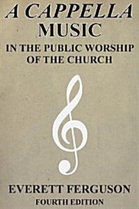 A Cappella Music in the Public Worship of the Church (Paperback, 4, Indexed, Edited)