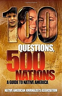 100 Questions, 500 Nations: A Guide to Native America (Paperback)