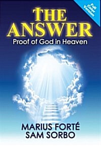 The Answer: Proof of God in Heaven (Hardcover)