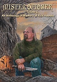 Mister October, Volume I - An Anthology in Memory of Rick Hautala (Hardcover)