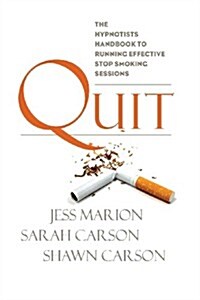 Quit: The Hypnotists Handbook to Running Effective Stop Smoking Sessions (Paperback)