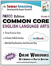 Common Core Assessments and Online Workbooks: Grade 5 Language Arts and Literacy, Parcc Edition: Common Core State Standards Aligned (Paperback)