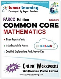 Common Core Assessments and Online Workbooks: Grade 6 Mathematics, Parcc Edition: Common Core State Standards Aligned (Paperback)