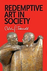 Redemptive Art in Society: Sundry Writings and Occasional Lectures (Paperback)