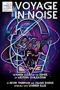 Voyage in Noise: Warren Ellis and the Demise of Western Civilization (Paperback)