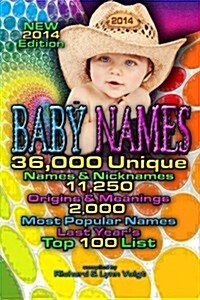 Baby Names - 2014 Edition: 36,000 Baby Names & Nicknames, 11,250 Name Origins & Meanings, 2,000 Most Popular Names & Last Years Top 100 Baby Nam (Paperback)