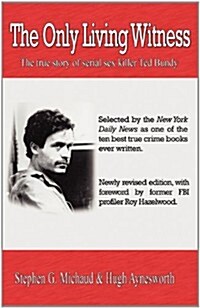 The Only Living Witness : The True Story of Serial Sex Killer Ted Bundy (Paperback)