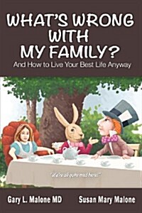 Whats Wrong with My Family? and How to Live Your Best Life Anyway (Paperback)