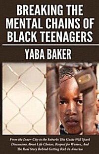 Breaking the Mental Chains of Black Teenagers (Paperback)