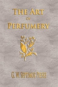 The Art of Perfumery - Unabridged (Paperback)