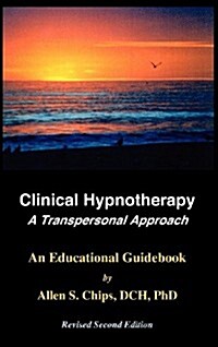Clinical Hypnotherapy; A Transpersonal Approach: Revised Second Edition (Hardcover, 2, Revised)