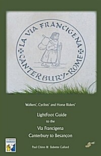 Lightfoot Guide to the Via Francigena - Canterbury to Besancon (Paperback)