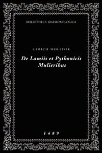 de Lamiis Et Pythonicis Mulieribus: Bibliotheca Daemonologica (Paperback)