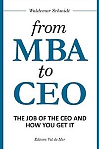 From MBA to CEO: The Job of the CEO and How You Get It (Paperback)