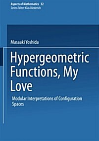 Hypergeometric Functions, My Love: Modular Interpretations of Configuration Spaces (Paperback, Softcover Repri)