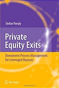 Private Equity Exits: Divestment Process Management for Leveraged Buyouts (Paperback)